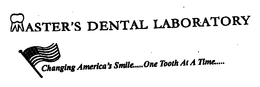 MASTER'S DENTAL LABORATORY CHANGING AMERICA'S SMILE....ONE TOOTH AT A TIME.... logo