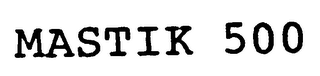 MASTIK 500