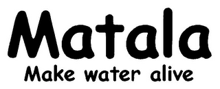 MATALA MAKE WATER ALIVE logo
