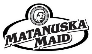 MATANUSKA MAID