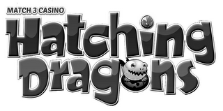 MATCH 3 CASINO HATCHING DRAGONS logo