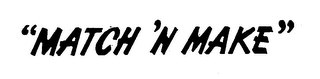 "MATCH 'N MAKE" logo