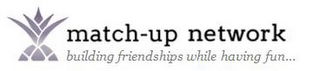 MATCH-UP NETWORK BUILDING FRIENDSHIPS WHILE HAVING FUN... logo
