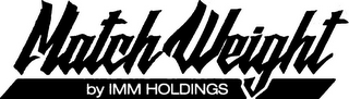 MATCH WEIGHT BY IMM HOLDINGS logo