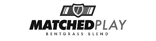 MATCHEDPLAY BENTGRASS BLEND