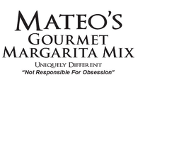 MATEO'S GOURMET MARGARITA MIX UNIQUELY DIFFERENT "NOT RESPONSIBLE FOR OBSESSION" logo