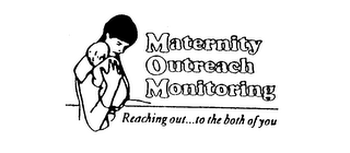 MATERNITY OUTREACH MONITORING REACHING OUT...TO THE BOTH OF YOU logo