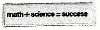 MATH + SCIENCE = SUCCESS logo