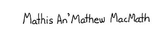 MATHIS AN' MATHEW MACMATH logo