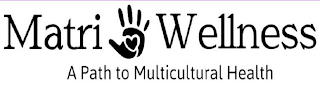 MATRI WELLNESS A PATH TO MULTICULTURAL HEALTH logo