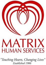 MATRIX HUMAN SERVICES "TOUCHING HEARTS, CHANGING LIVES" ESTABLISHED 1906 logo