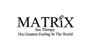 MATRIX SEX THERAPY THE GREATEST FEELING IN THE WORLD logo