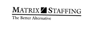 MATRIX STAFFING THE BETTER ALTERNATIVE logo