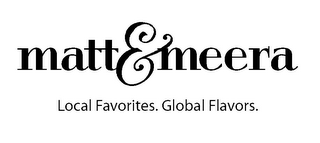 MATT & MEERA LOCAL FAVORITES. GLOBAL FLAVORS. logo