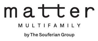 MATTER MULTIFAMILY BY THE SOUFERIAN GROUP logo
