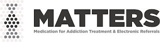 MATTERS MEDICATION FOR ADDICTION TREATMENT & ELECTRONIC REFERRALS logo