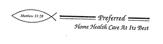 MATTHEW 11:28 PREFERRED HOME HEALTH CARE AT ITS BEST logo