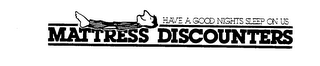 MATTRESS DISCOUNTERS HAVE A GOOD NIGHT'S SLEEP ON US. logo
