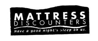 MATTRESS DISCOUNTERS HAVE A GOOD NIGHT'S SLEEP ON US logo