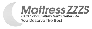 MATTRESS ZZZS BETTER ZZZS BETTER HEALTH BETTER LIFE YOU DESERVE THE BEST logo
