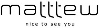 MATTTEW NICE TO SEE YOU logo