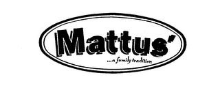 MATTUS'...A FAMILY TRADITION logo