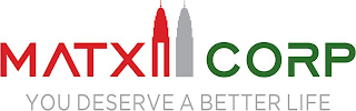 MATXI CORP YOU DESERVE A BETTER LIFE logo