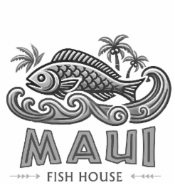 MAUI FISH HOUSE