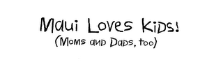MAUI LOVES KIDS! (MOMS AND DADS, TOO) logo
