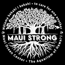 MAUI STRONG MÁLAMA KEKAHI I KEKAHI TO CARE FOR ONE ANOTHER MAUI OCEAN CENTER THE AQUARIUM OF HAWAI'I logo