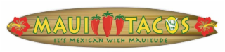MAUI TACOS IT'S MEXICAN WITH MAUITUDE