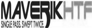 MAVERIKHTF SINGLE PASS. SWEPT TWICE. logo