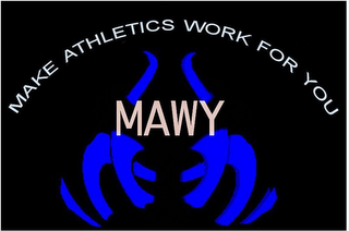 MAWY MAKE ATHLETICS WORK FOR YOU logo
