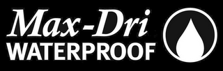MAX-DRI WATERPROOF logo