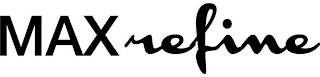 MAX REFINE logo