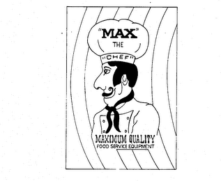 "MAX" THE "CHEF" MAXIMUM QUALITY FOOD SERVICE EQUIPMENT logo