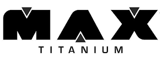 MAX TITANIUM logo