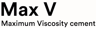 MAX V MAXIMUM VISCOSITY CEMENT logo