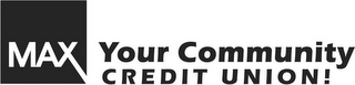 MAX YOUR COMMUNITY CREDIT UNION! logo