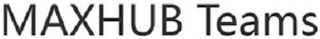 MAXHUB TEAMS logo