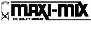 MAXI-MIX "THE QUALITY MORTAR" logo