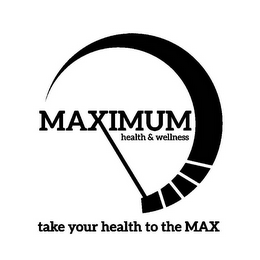 MAXIMUM HEALTH & WELLNESS TAKE YOUR HEALTH TO THE MAX logo