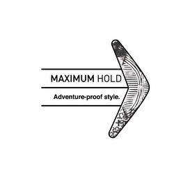 MAXIMUM HOLD ADVENTURE-PROOF STYLE logo
