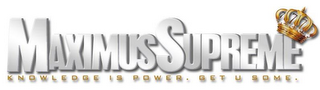 MAXIMUS SUPREME 7777 KNOWLEDGE IS POWER. GET U SOME. logo