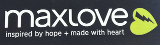 MAXLOVE INSPIRED BY HOPE + MADE WITH HEART logo