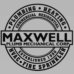 MAXWELL PLUMB MECHANICAL CORP · PLUMBING · HEATING · HVAC · FIRE SPRINKLER COMMERCIAL RESIDENTIAL ESTABLISHED 1990 logo