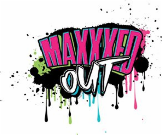 MAXXXED OUT