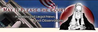 MAY IT PLEASE THE COURT A WEBLOG OF LEGAL NEWS AND OBSERVATIONS logo