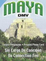MAYA DMV TARJETA PREPAGADA PREPAID PHONE CARD SIN CARGO DE CONEXION NO CONNECTION FEE logo