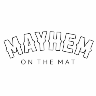 MAYHEM ON THE MAT
